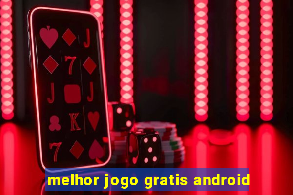 melhor jogo gratis android